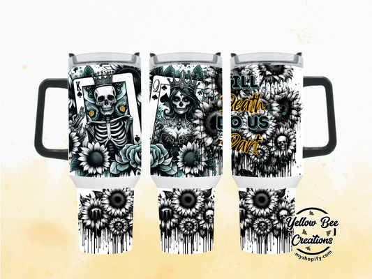 40oz & 30oz Tumbler - Till death do us part