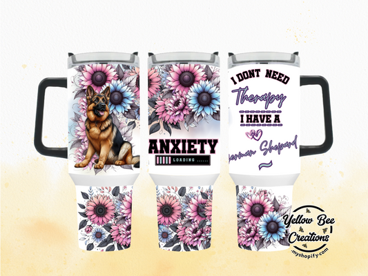 40oz & 30oz Tumbler - German Shepard, I don't need therapy I have a German Shepard