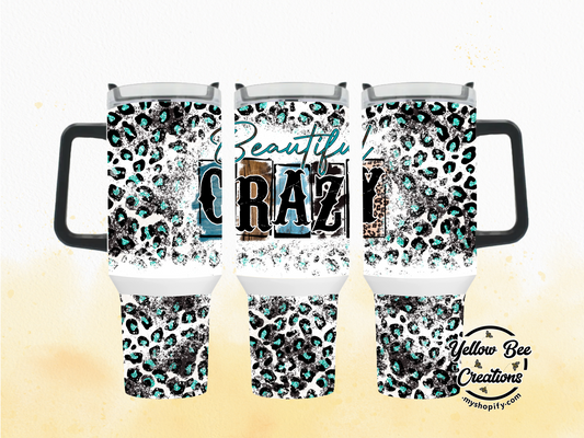 40oz & 30oz Tumbler - Beautiful crazy