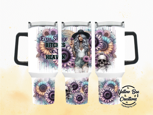 40oz & 30oz Tumbler - Even savage bitches go to heaven