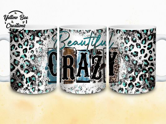 15oz Mug - Beautiful crazy